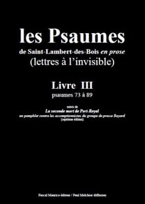 Les Psaumes de Saint-Lambert-des-Bois en prose - Livre III : psaumes 73 à 89
