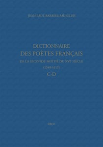 Dictionnaire des poètes français de la seconde moitié du XVIe siècle (1549-1615). Tome II : C-D