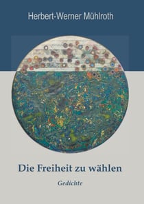 Die Freiheit zu wählen - Gedichte