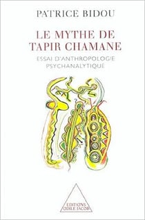 Le Mythe de Tapir Chamane - Essai d’anthropologie psychanalytique