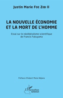 La nouvelle économie et la mort de l'homme - Essai sur le néolibéralisme scientifique de Francis Fukuyama