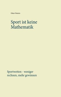 Sport ist keine Mathematik - Sportwetten - weniger rechnen, mehr gewinnen
