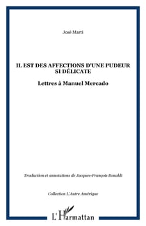 Il est des affections d'une pudeur si délicate - Lettres à Manuel Mercado