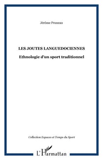 Les joutes languedociennes - Ethnologie d'un sport traditionnel