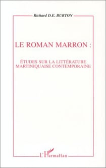 Le roman marron: études sur la littérature martiniquaise contemporaine