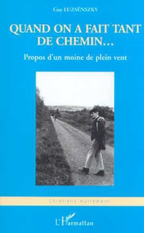 Quand on a fait tant de chemin... - Propos d'un moine de plein vent
