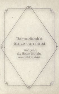 Tänze von Einst - ... und jene, die ihnen ähneln, kompakt erklärt