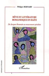Rêve et littérature romanesque en Haïti - De Jacques Roumain au mouvement spiraliste
