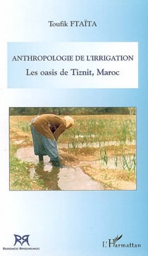 Anthropologie de l'irrigation - Les oasis de Tiznit, Maroc