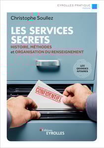 Les services secrets - Histoire, méthodes et organisation du renseignement/les grandes affaires