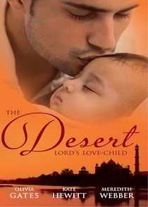 The Desert Lord's Love-Child - The Desert Lord's Baby (Throne of Judar) / The Sheikh's Love-Child / The Sheikh Surgeon's Baby