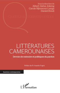 Littératures camerounaises - Devoirs de mémoire et politiques du pardon