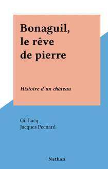 Bonaguil, le rêve de pierre - Histoire d'un château