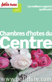 Chambres d'hôtes du Centre 2014 Petit Futé