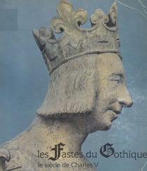 Les fastes du gothique : le siècle de Charles V - Exposition, Galeries nationales du Grand Palais, 9 octobre 1981-1er février 1982