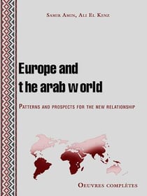 Europe and the arab world - Patterns and prospects for the new relationship