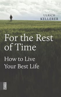 For the Rest of Time - How to Live Your Best Life