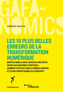 Les 16 plus belles erreurs de la transformation numérique - Avoir foi en la data, racheter une pépite, croire aux anciennes frontières... Comment éviter de faire les mêmes erreurs, et les rattraper quand elles arrivent !