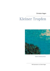 Kleiner Tropfen - Eine Lebensreise