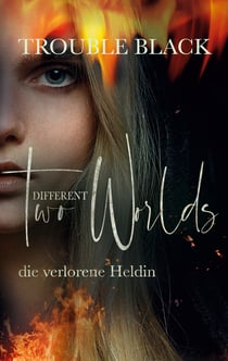 Two Different Worlds - Die Verlorene Heldin