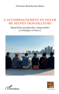 L'accompagnement en foyer de jeunes travailleurs - Injonctions paradoxales, temporalités et stratégies à l'oeuvre
