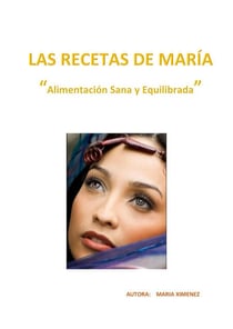 Las Recetas de María - "Alimentación Sana y Equilibrada"