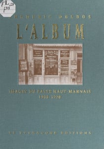 L'album - Images du passé haut-marnais, 1900-1920