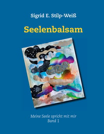 Seelenbalsam - Gespräche mit meiner Seele, Band 1, 2. Auflage