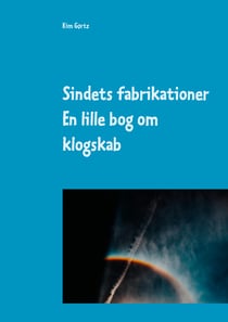 Sindets fabrikationer - En lille bog om klogskab