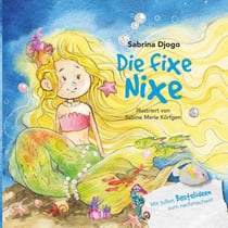 Die fixe Nixe - und ihre Freunde