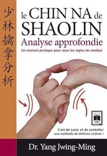 Le Chin Na de Shaolin - Analyse approfondie