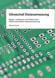 Ultraschall Distanzmessung - Design, Auslegung und Aufbau einer selbst entwickelten Abstandsmessung