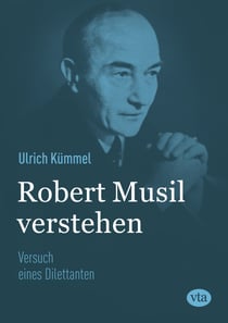 Robert Musil verstehen - Versuch eines Dilettanten