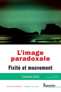 L'image paradoxale - Fixité et mouvement