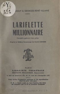 Lariflette millionnaire - Comédie gaie en trois actes d'après le célèbre personnage de Daniel Laborne