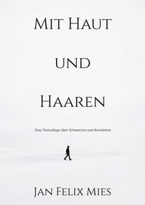 Mit Haut und Haaren - Eine Textcollage über Schmerzen und Revolution