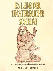 Es lebe der unsterbliche Schelm - Bruder Eulenspiegel über seinen Till