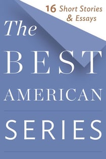 The Best American Series - 16 Short Stories & Essays
