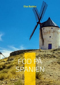 Fod på Spanien - 24 spændende udflugter i det Spanien, der ligger udenfor Andalusien