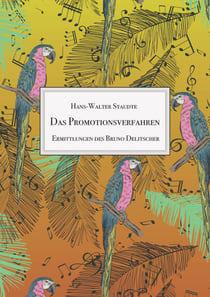 Das Promotionsverfahren - Ermittlungen des Bruno Delitscher