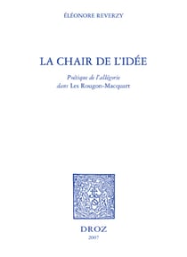La Chair de l'idée : poétique de l'allégorie dans les "Rougon-Macquart"
