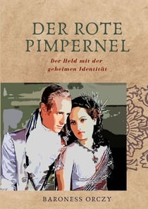 Der Rote Pimpernel - Der Held mit der geheimen Identität