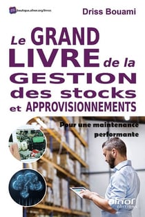 Le Grand livre de la gestion des stocks et approvisionnements - Pour une maintenance performante !