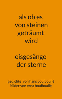 als ob es von steinen geträumt wird - eisgesänge der sterne - gedichte und bilder
