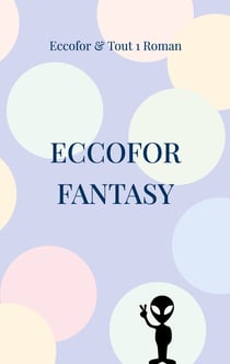 ECCOFOR FANTASY - Eccofor comme vous ne l'avez jamais... lu !