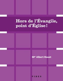 Hors de l'évangile, point d'Église! - Deux conférences de Mgr Albert Rouet