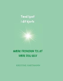 Tænd lyset i dit hjerte - Mærk friheden til at være dig selv