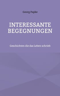 Interessante Begegnungen - Geschichten die das Leben schrieb