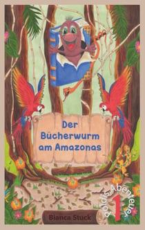 Der Bücherwurm am Amazonas - Poldis Abenteuer I