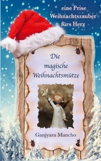 Die magische Weihnachtsmütze - eine Prise Weihnachtszauber fürs Herz